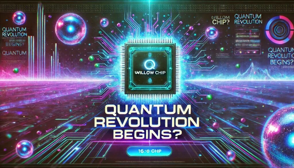 Google’s Willow Chip: क्यों ये Quantum Computing की दुनिया में भूकंप ला दिया है ?